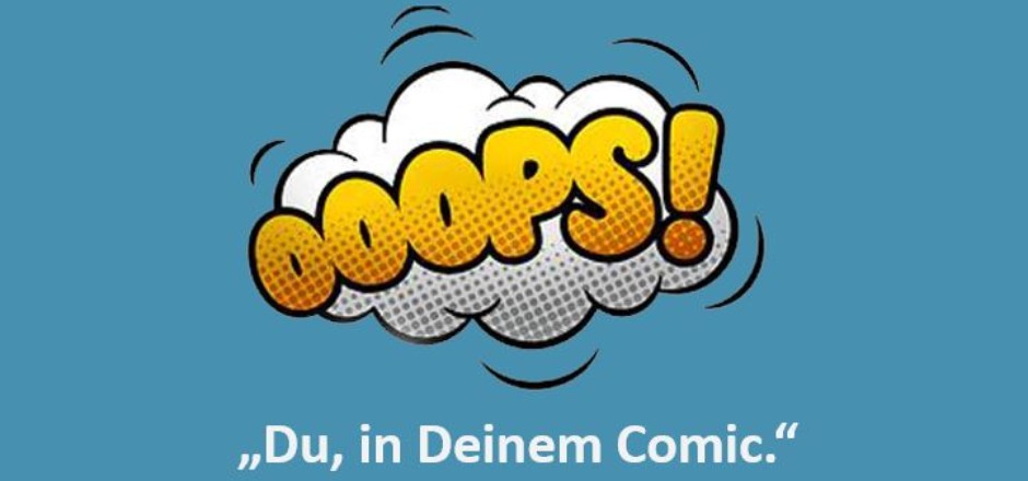 Comicschrift auf blauem Hintergrund: "Ooops! - Du, in deinem Comic"
